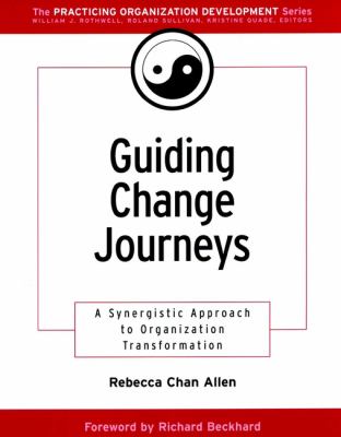 Guiding Change Journeys : A Synergistic Approach to Organization Transformation