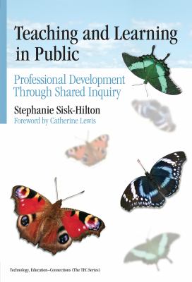 Teaching and Learning in Public : Professional Development Through Shared Inquiry