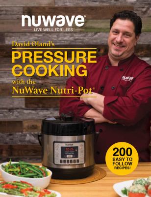David Oland's Pressure Cooking with the Nuwave Nutri-Pot®