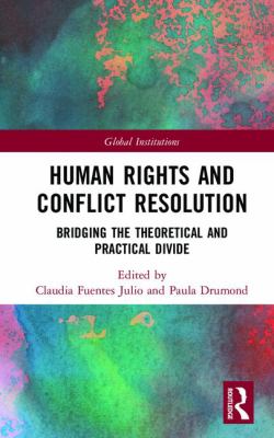 Human Rights and Conflict Resolution : Bridging the Theoretical and Practical Divide
