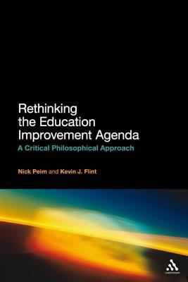 Rethinking the Education Improvement Agenda : A Critical Philosophical Approach