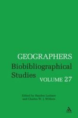 Geographers Volume 27 : Biobibliographical Studies, Volume 27