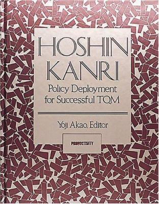 Hoshin Kanri Policy Deployment for Successful Tqm