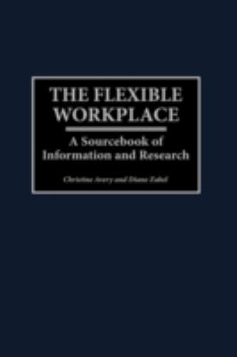 The Flexible Workplace : A Sourcebook of Information and Research