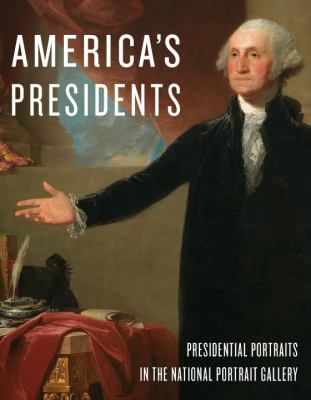 America's Presidents : National Portrait Gallery