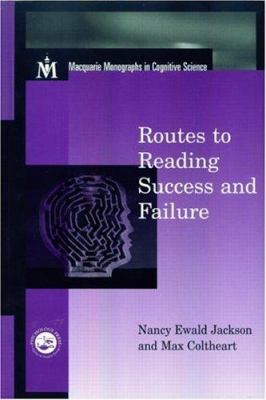 Routes to Reading Success and Failure : Toward an Integrated Cognitive Psychology of Atypical Reading