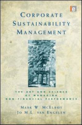 Corporate Sustainability Management : The Art and Science of Managing Non-Financial Performance