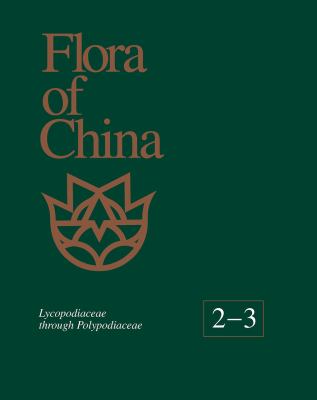 Flora of China Vol. 2-3 : Lycopodiaceae Through Polypodiaceae