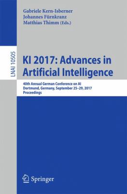 KI 2017: Advances in Artificial Intelligence : 40th Annual German Conference on AI, Dortmund, Germany, September 25-29, 2017, Proceedings