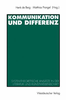 Kommunikation und Differenz : Systemtheoretische Ansatze in der Literatur- und Kunstwissenschaft
