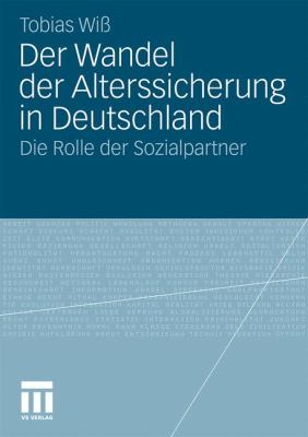 Der Wandel der Alterssicherung in Deutschland : Die Rolle der Sozialpartner