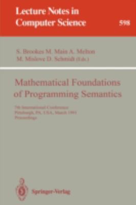 Mathematical Foundations of Programming Semantics : 7th International Conference, Pittsburgh, PA, USA, March 25-28, 1991. Proceedings