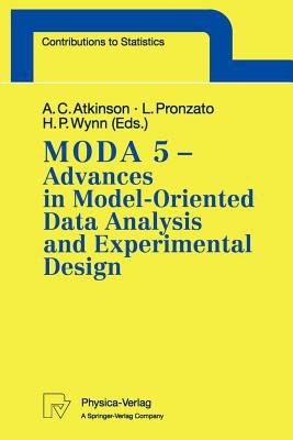 MODA 5 - Advances in Model-Oriented Data Analysis and Experimental Design : Proceedings of the 5th International Workshop in Marseilles, France, June 22-26, 1998