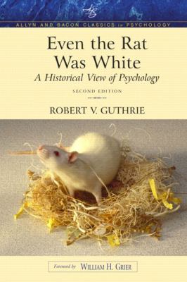 Even the Rat Was White : A Historical View of Psychology