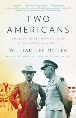 Two Americans : Truman, Eisenhower and a Dangerous World