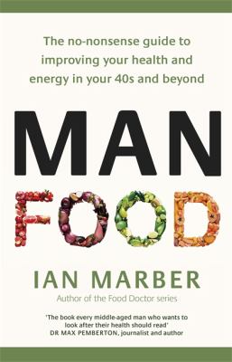 ManFood : Eat to Fight Disease and Boost Your Health in Your 40s and Beyond