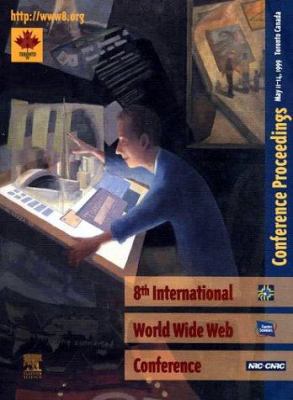 World Wide Web Conference : Proceedings: International World Wide Web Conference (1999: Toronto, Canada)
