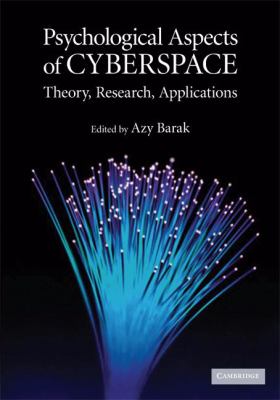 Psychological Aspects of Cyberspace : Theory, Research, Applications