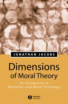 Dimensions of Moral Theory : An Introduction to Metaethics and Moral Psychology
