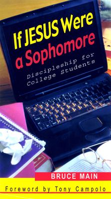 If Jesus Were a Sophomore : Discipleship for College Students