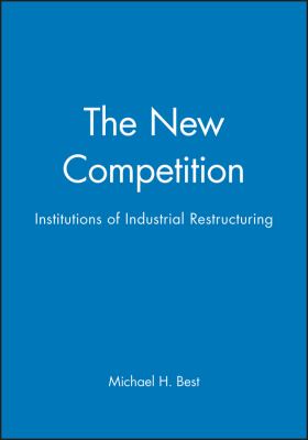 The New Competition : Institutions of Industrial Restructuring