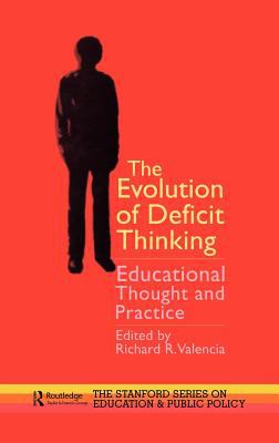 The Evolution of Deficit Thinking : Educational Thought and Practice