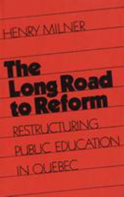 The Long Road to Reform : Restructuring Public Education in Quebec