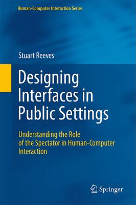 Designing Interfaces in Public Settings : Understanding the Role of the Spectator in Human-Computer Interaction