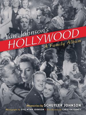 Van Johnson's Hollywood : A Family Album