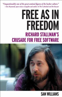 Free As in Freedom [Paperback] : Richard Stallman's Crusade for Free Software