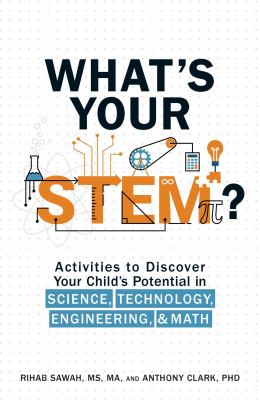 What's Your Stem? : Activities to Discover Your Child's Potential in Science, Technology, Engineering, and Math