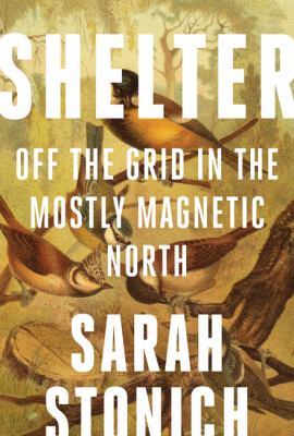 Shelter : Off the Grid in the Mostly Magnetic North