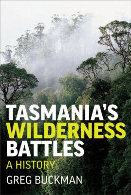 Tasmania's Wilderness Battles : A History