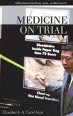 Medicine on Trial : A Handbook with Cases, Laws, and Documents