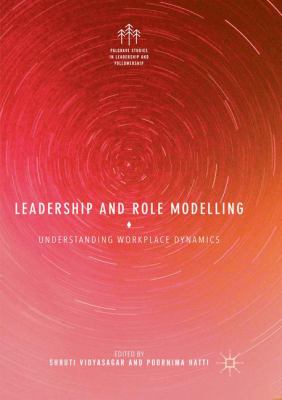 Leadership and Role Modelling : Understanding Workplace Dynamics