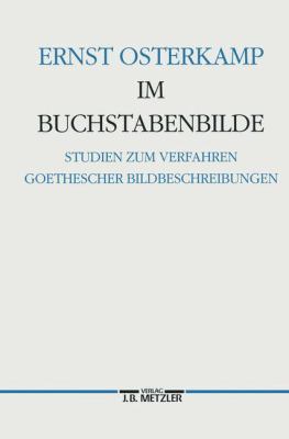 Im Buchstabenbilde : Studien Zum Verfahren Goethescher Bildbeschreibungen