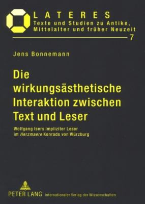 Die Wirkungsaesthetische Interaktion Zwischen Text und Leser : Wolfgang Isers Impliziter Leser Im Herzmaere Konrads Von Wuerzburg
