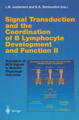 Signal Transduction and the Coordination of B Lymphocyte Development and Function II : Translation of BCR Signals to Specific Physiologic Outcomes
