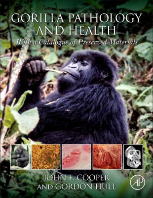 Gorilla Pathology and Health : With a Catalogue of Preserved Materials