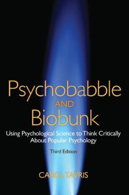 Psychobabble and Biobunk : Using Psychological Science to Think Critically about Popular Psychology
