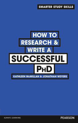 How to Research and Write a Successful PhD