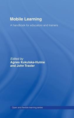 Mobile Learning : A Handbook for Educators and Trainers