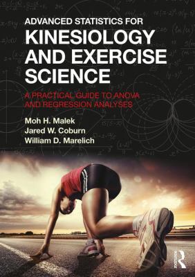 Advanced Statistics for Kinesiology and Exercise Science : A Practical Guide to Anova and Regression Analyses