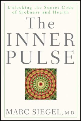 The Inner Pulse : Unlocking the Secret Code of Sickness and Health