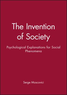 The Invention of Society : Psychological Explanations for Social Phenomena