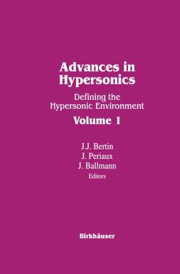 Advances in Hypersonics Vol. 1 : Defining the Hypersonic Environment