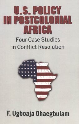 Dimensions of U.S. Role in Conflict Resolution : Four Case Studies in Post-Colonial Africa
