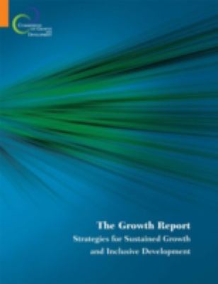The Growth Report : Strategies for Sustained Growth and Inclusive Development