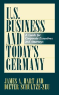 U. S. Business and Today's Germany : A Guide for Corporate Executives and Attorneys