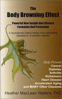 The Body Browning Effect : Powerful New Insight into Disease Formation and Prevention